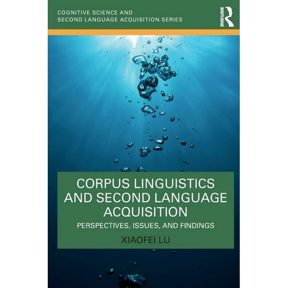 Cognitive Science and Second Language Ac Corpus Linguistics and Second Language Acquisition: Perspectives, Issues, and Findings, (Paperback)