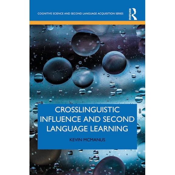 Cognitive Science and Second Language Ac Crosslinguistic Influence and Second Language Learning, (Paperback)
