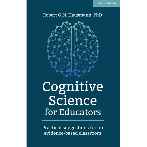 Cognitive Science for Educators: Practical Suggestions for an Evidence-Based Classroom: Practical Suggestions for an Evi, (Paperback)