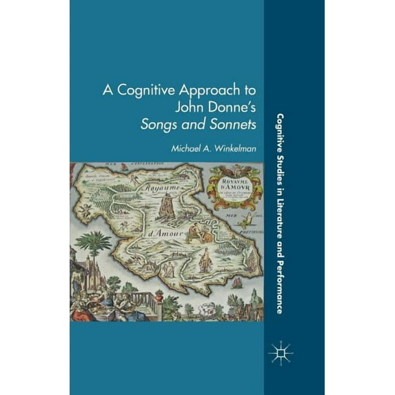 Cognitive Studies in Literature and Perf A Cognitive Approach to John Donne's Songs and Sonnets, (Paperback)