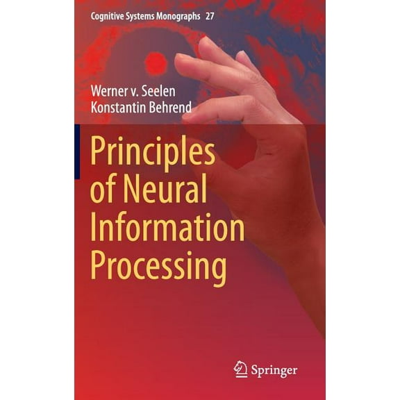 Cognitive Systems Monographs Principles of Neural Information Processing, Book 27, (Hardcover)