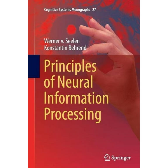 Cognitive Systems Monographs Principles of Neural Information Processing, Book 27, (Paperback)