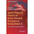 thumbnail image 1 of Cognitive Systems Monographs Spatial Temporal Patterns for Action-Oriented Perception in Roving Robots II: An Insect Brain Computational Model, Book 21, (Hardcover), 1 of 1