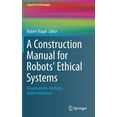 thumbnail image 1 of Cognitive Technologies A Construction Manual for Robots' Ethical Systems: Requirements, Methods, Implementations, (Hardcover), 1 of 1