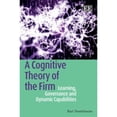 thumbnail image 1 of Pre-Owned A Cognitive Theory of the Firm: Learning, Governance and Dynamic Capabilities, 9781849801690, 184980169X, Paperback,, 1 of 1