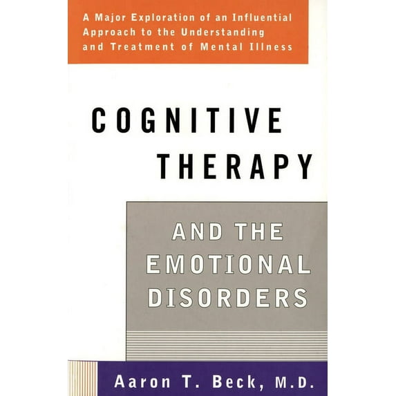 Cognitive Therapy and the Emotional Disorders, (Paperback)