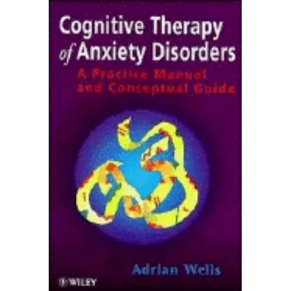 Cognitive Therapy of Anxiety Disorders: A Practice Manual and Conceptual Guide, (Hardcover)