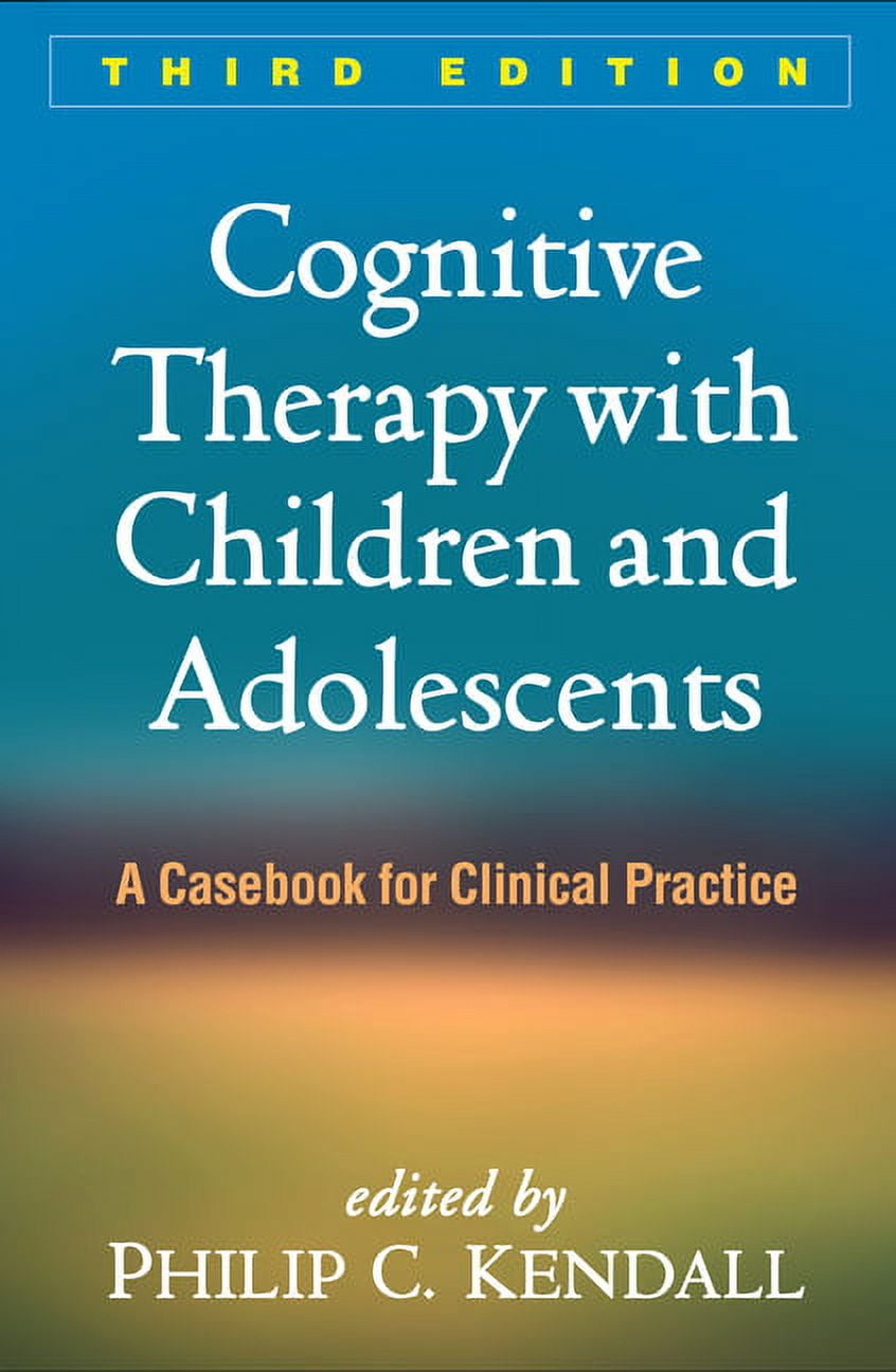 Cognitive Therapy with Children and Adolescents : A Casebook for ...