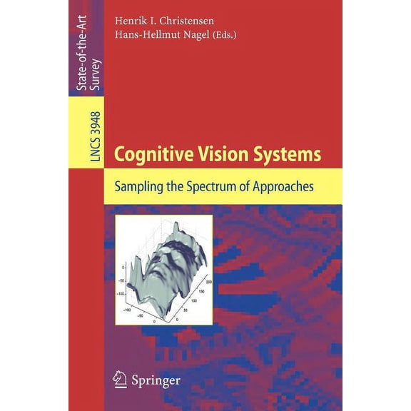 Cognitive Vision Systems: Sampling the Spectrum of Approaches, (Paperback)
