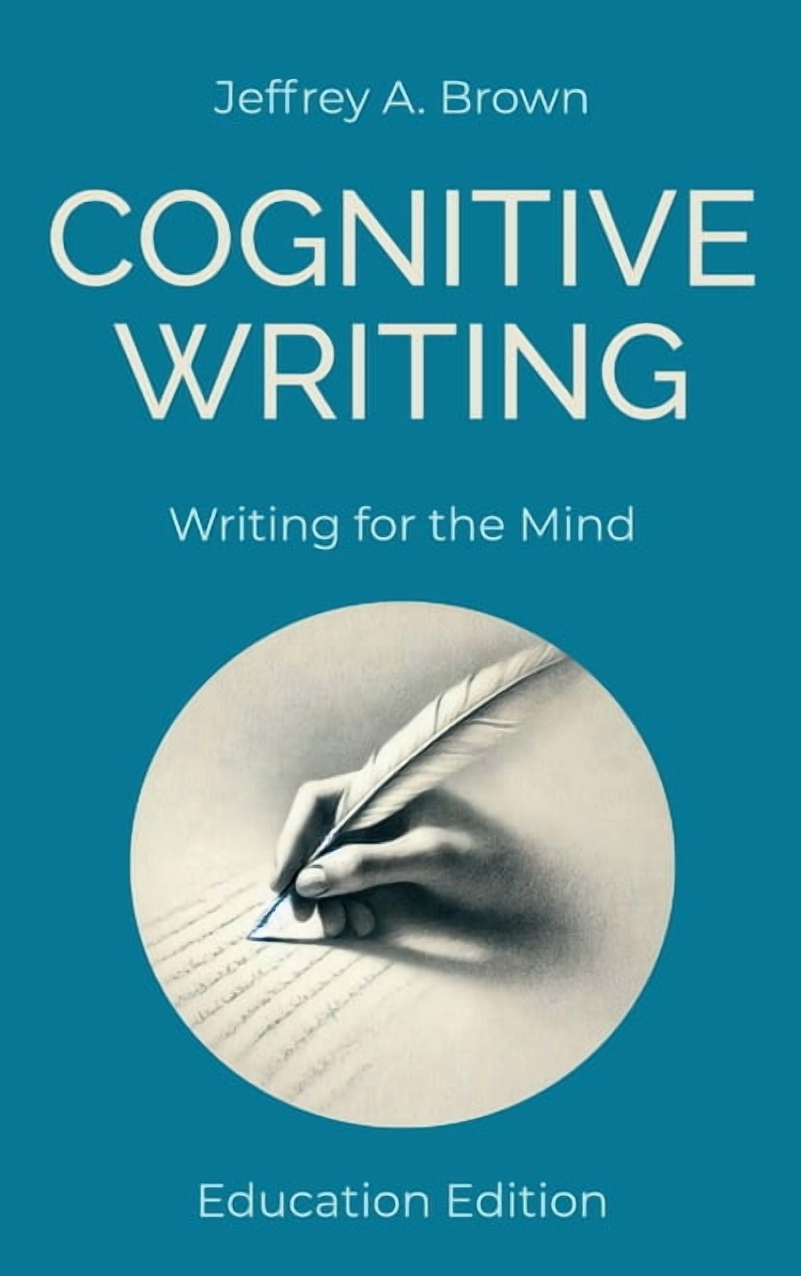 Cognitive Writing: Writing for the Mind (Education Edition), (Hardcover)
