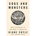 thumbnail image 1 of Cogs and Monsters: What Economics Is, and What It Should Be, (Paperback), 1 of 1