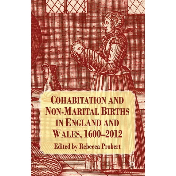 Cohabitation and Non-Marital Births in England and Wales, 1600-2012, (Paperback)