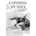 thumbnail image 1 of Pre-Owned Cohering the Integral We Space: Engaging Collective Emergence, Wisdom and Healing in Groups Paperback, 1 of 1