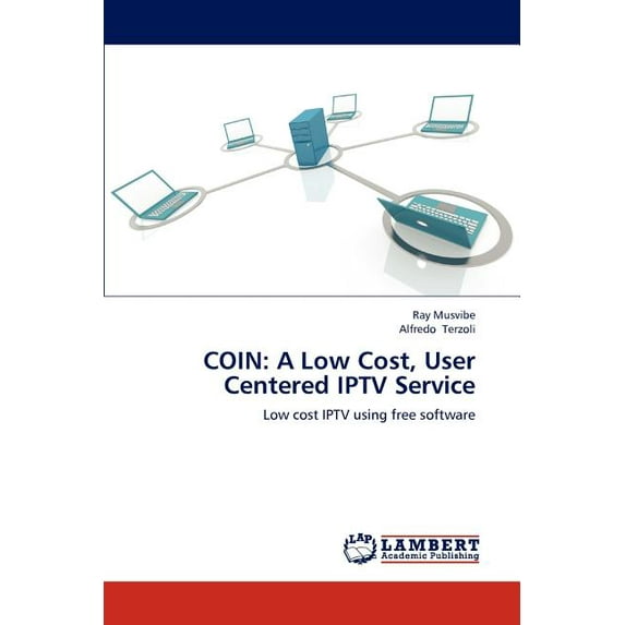 Coin: A Low Cost, User Centered Iptv Service