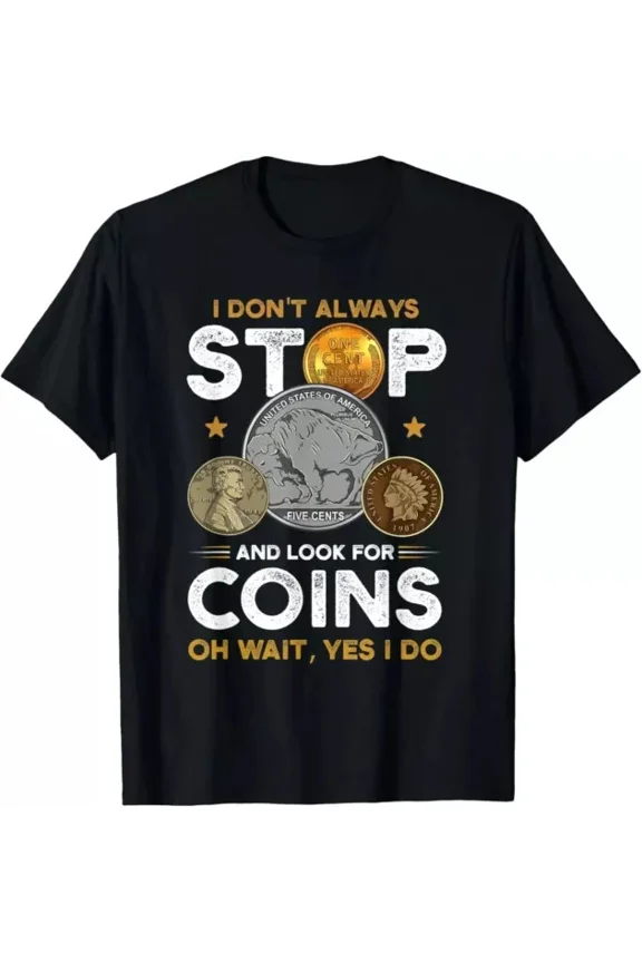 Coin Collecting Design- Funny Numismatics Coin Collector Shirt