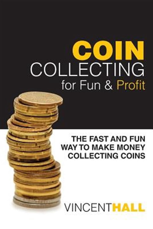 Coin Fast Fun Coin Collecting for Fun & Profit: The Fast and Fun Way to Make Money ...