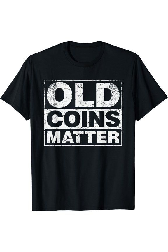 Coin Collector Shirt Old Coins Matter for Numismatists T-Shirt