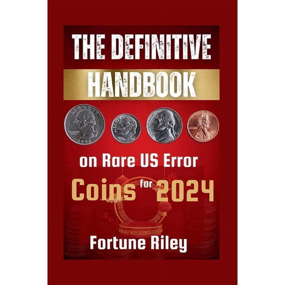 Coin Mastery Essentials: The Definitive Handbook on Rare US Error Coins for 2024 (Paperback)
