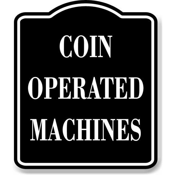 Coin Operated Machines BLACK Aluminum Composite Sign, 8.5"x10"