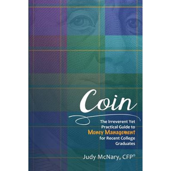 Pre-Owned Coin: The Irreverent Yet Practical Guide to Money Management for Recent College Graduates (Paperback) 0988851903 9780988851900