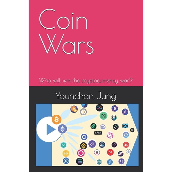 Coin Wars: Who will win the cryptocurrency war?, (Paperback)