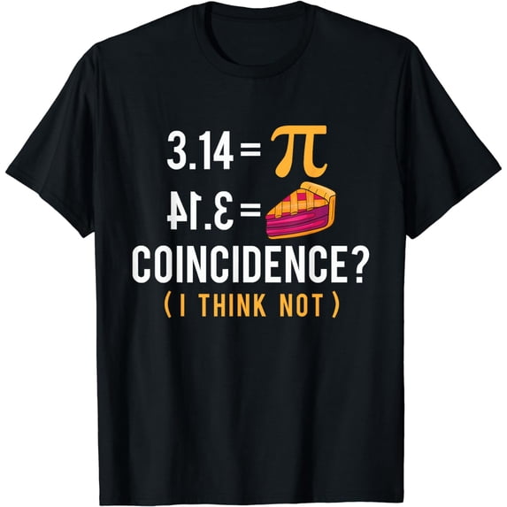 Coincidence Pi Pie - Math Lover Pi Day Science T-Shirt