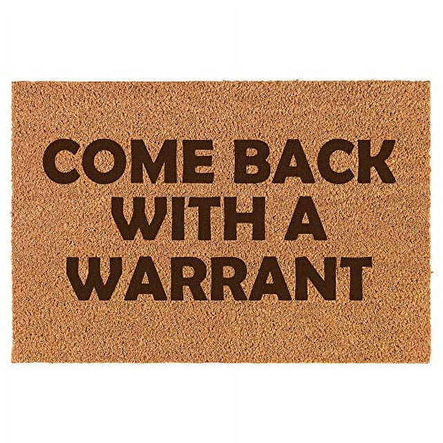 Coir Door Mat Doormat Funny Come Back with A Warrant - Walmart.com