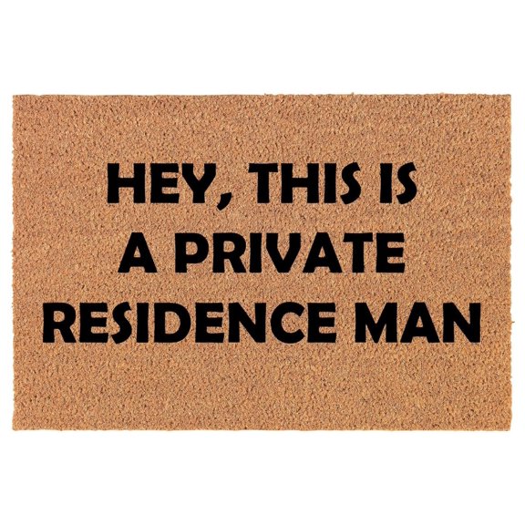 Coir Doormat Front Door Mat New Home Closing Housewarming Gift Hey, This is A Private Residence Man Funny (30" x 18" Standard)