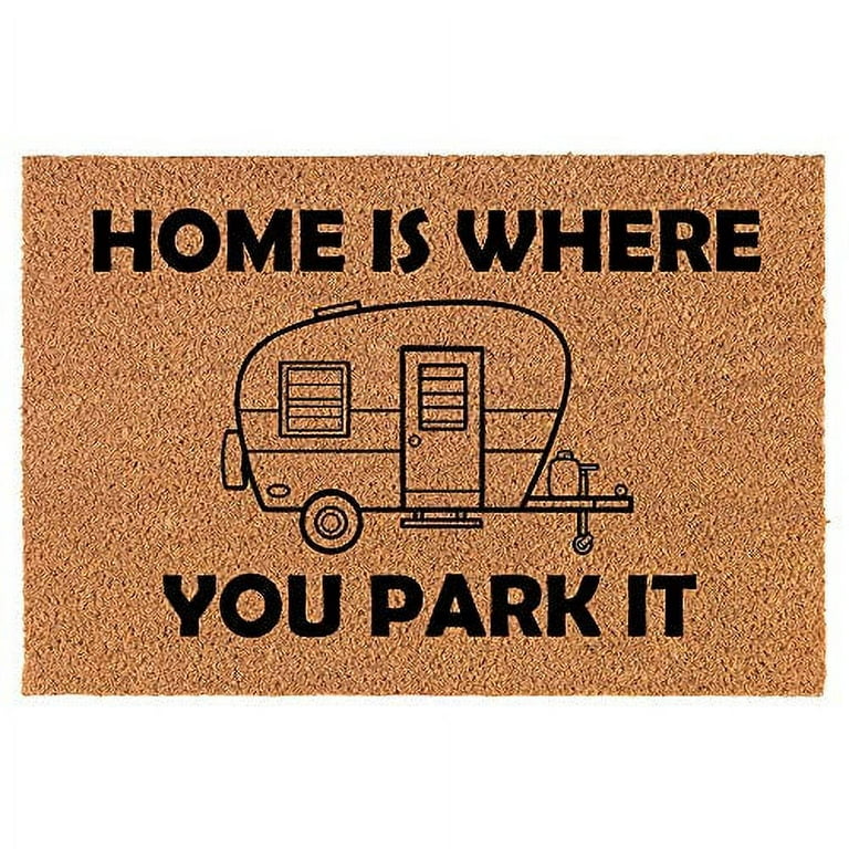 https://i5.walmartimages.com/seo/Coir-Doormat-Front-Door-Mat-New-Home-Closing-Housewarming-Gift-Home-is-Where-You-Park-It-RV-Camper-Camping-Funny-30-x-18-Standard_39cc90d9-1efd-499c-86d6-292764651a2a.373eac675931adc1caa298b2f0dda914.jpeg?odnHeight=768&odnWidth=768&odnBg=FFFFFF