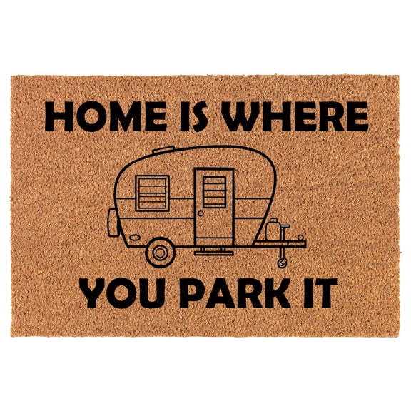Coir Doormat Front Door Mat New Home Closing Housewarming Gift Home is Where You Park It RV Camper Camping Funny (30" x 18" Standard)