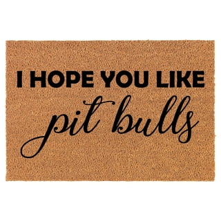 I Hope You Like Pit Bulls Doormat