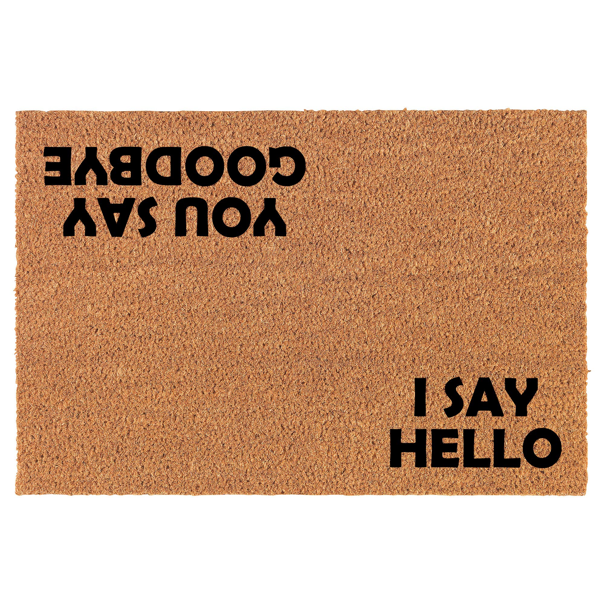 Goodbye Mat Coir Doormat Front Door Mat New Home Closing Housewarming Gift I Say ...