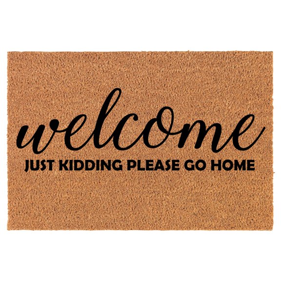 Coir Doormat Front Door Mat New Home Closing Housewarming Gift Welcome Just Kidding Please Go Home Funny (30" x 18" Standard)