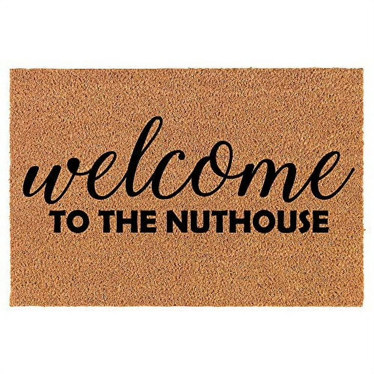 https://i5.walmartimages.com/seo/Coir-Doormat-Front-Door-Mat-New-Home-Closing-Housewarming-Gift-Welcome-to-The-Nuthouse-Funny-30-x-18-Standard_7ddd3733-f8ce-490e-983e-3f765a218554.aa37b15acc4d354671633dad31e4b52d.jpeg?odnHeight=768&odnWidth=768&odnBg=FFFFFF