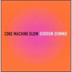 Coke Machine Glow (CD) by Gordon Downie