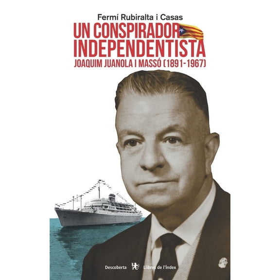 Col-Lecció Descoberta: Un conspirador independentista: Joaquim Juanola i Massó (1891-1967) (Paperback)