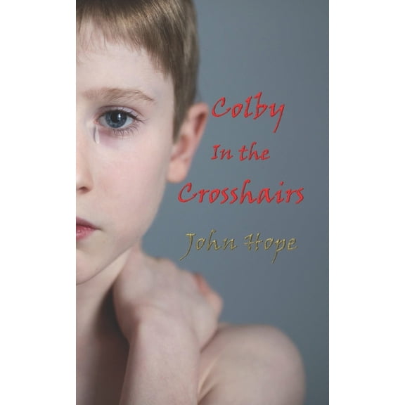 Colby in the Crosshairs Paperback 1533246092 9781533246097 John Hope
