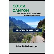 Epic Hikes of the World Colca Canyon Hiking Guide, Book 22, Paperback