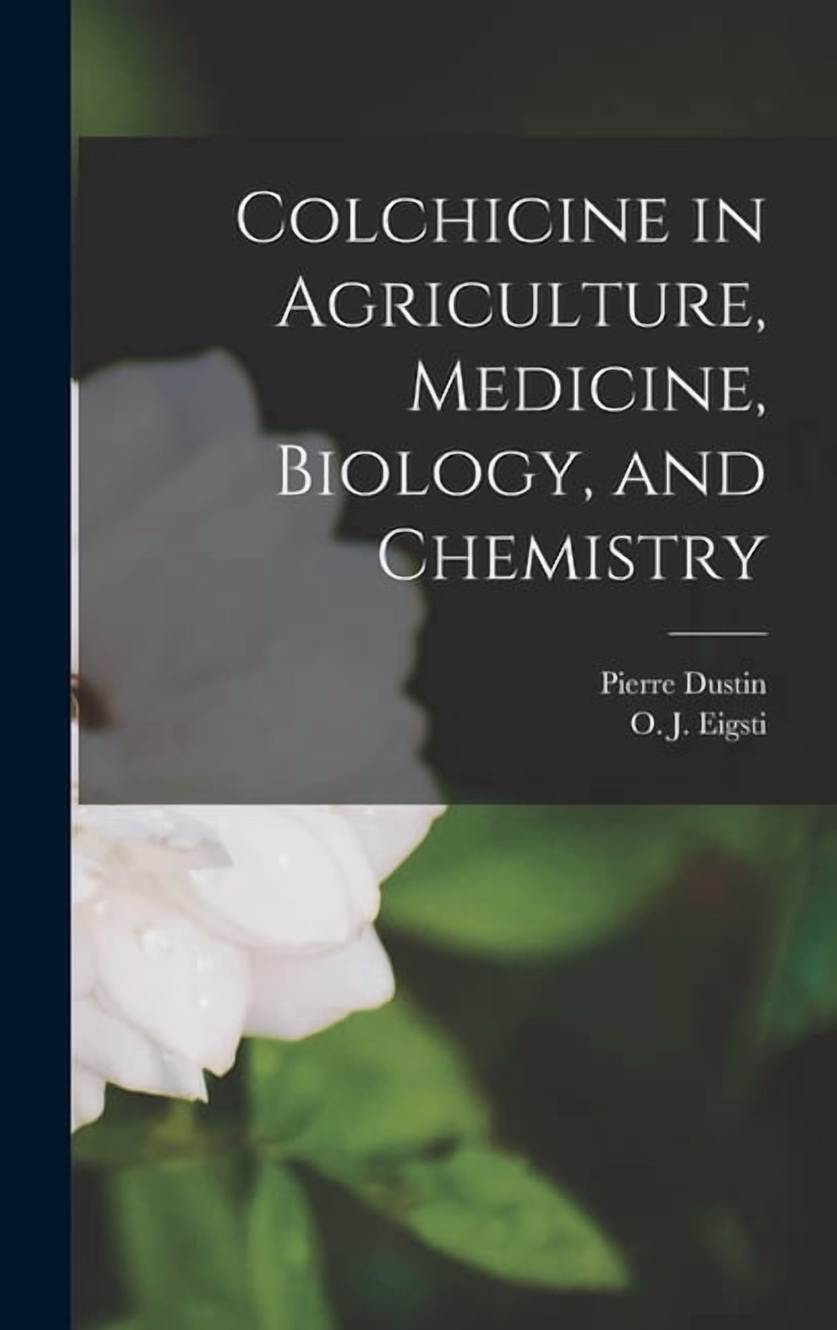 Colchicine in Agriculture, Medicine, Biology, and Chemistry (Hardcover)