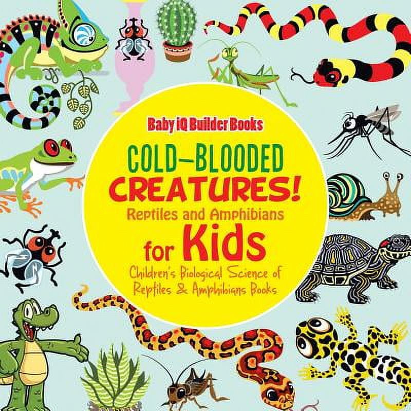 ColdBlooded Creatures! Reptiles and Amphibians for Kids Children's