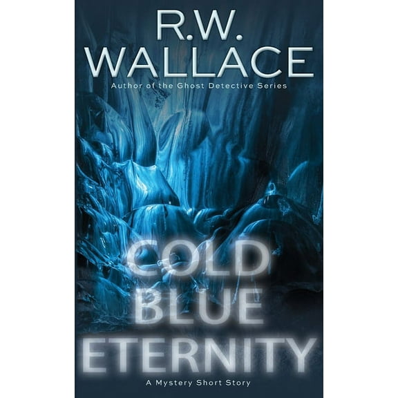 Cold Blue Eternity: A Mystery Short Story, (Paperback)