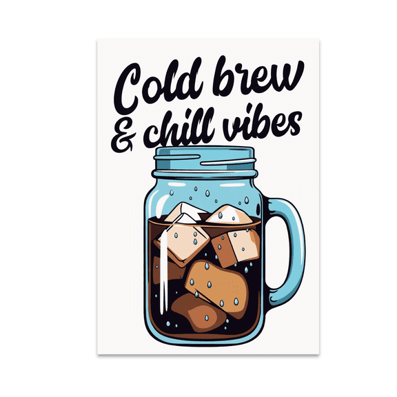 Cold Brew & Chill Vibes Coffee Wall Art - Coffee Lover - 13x19 Poster Print