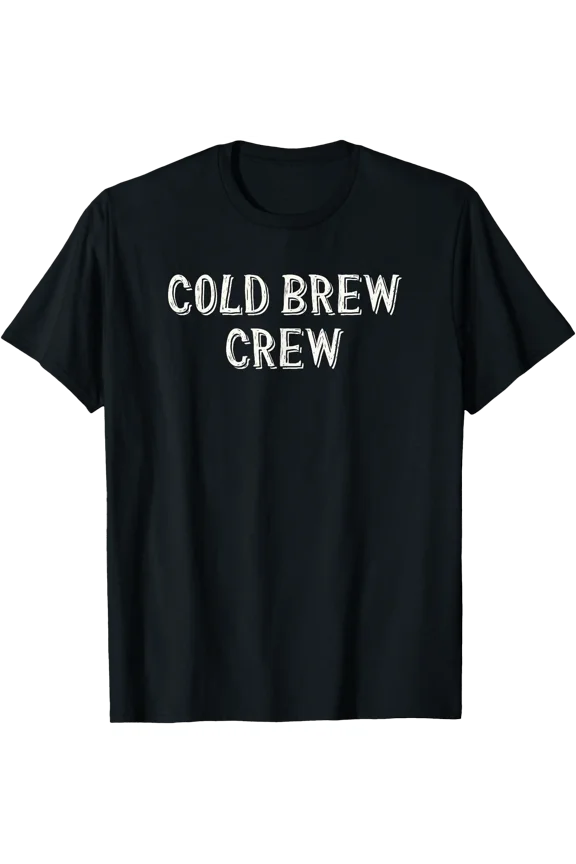 Cold Brew Crew Funny Coffee Shirt T-Shirt, Unisex T-Shirt