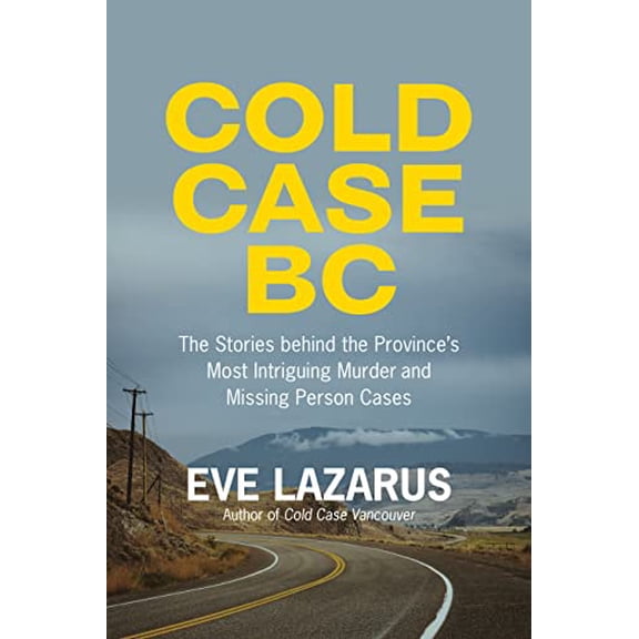 Pre-Owned Cold Case BC: The Stories Behind the Provinces Most Sensational Murder and Missing Persons Cases, 9781551529073, 1551529076, Paperback,