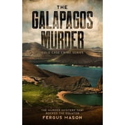 Cold Case Crime The Galapagos Murder The Murder Mystery That Rocked the Equator, Book 5, Paperback