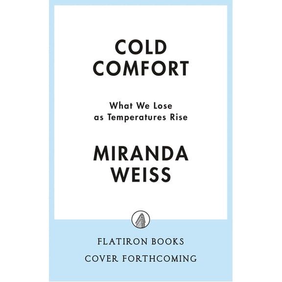 Cold Comfort: A Celebration of the Frozen World, (Hardcover)