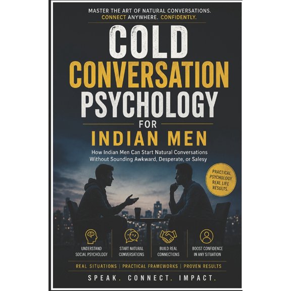 Social Confidence Psychology Cold Conversation Psychology for Indian Men: How to Start Natural Conversations Without Sounding Awkward, Desperate, or , Book 1, (Paperback)