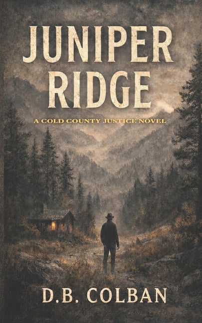Cold County Justice Juniper Ridge: A Cold County Justice Novel, Book 1, (Paperback)