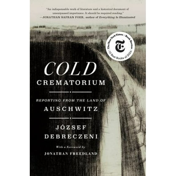 Pre-Owned Cold Crematorium: Reporting from the Land of Auschwitz (Hardcover) 1250290538 9781250290533