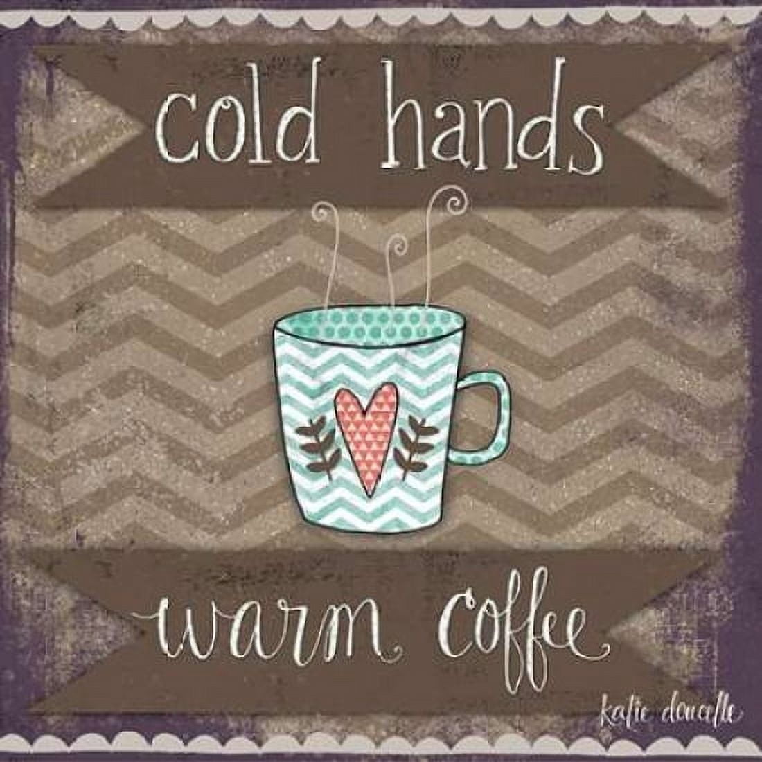 Cold Hands Warm Coffee Canvas Art - Katie Doucette (24 x 24)